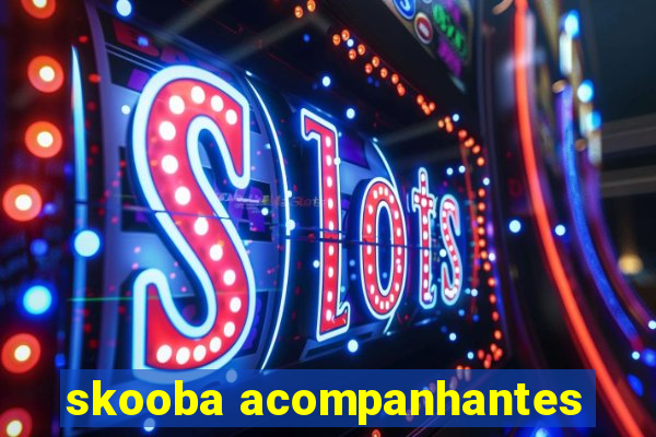 skooba acompanhantes